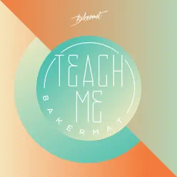 Teach Me (Remixes) - Single - Bakermat