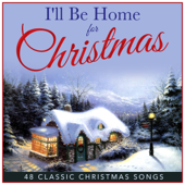 I'll Be Home For Christmas - 48 Classic Christmas Songs (Remastered)