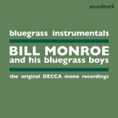 Bluegrass Instrumentals - The Original Decca Mono Recordings - Bill Monroe and His Bluegrass Boys