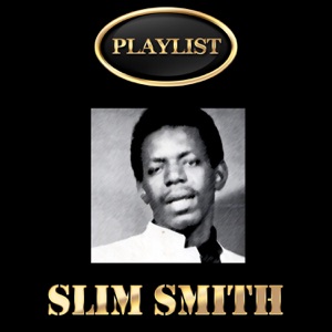Slim Smith Playlist