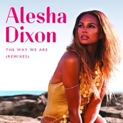 The Way We Are (Remixes) - Single - Alesha Dixon