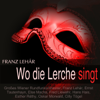 Wo die Lerche singt, Act III: "Und nicht wahr" - "Ich hab' dich geliebt" (Margit) - Grosses Wiener Rundfunkorchester, Franz Lehár & Else Macha