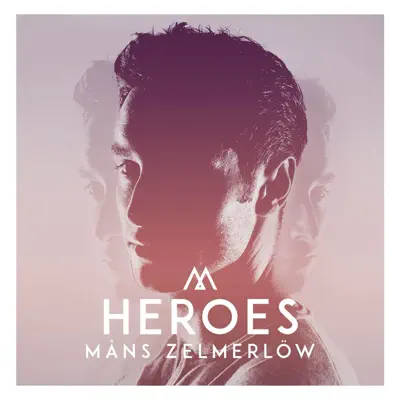 Heroes - Single - Måns Zelmerlöw