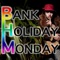 Bank Holiday Monday - Ant Henson lyrics