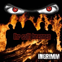 Ingrimm - Ihr Sollt Brennen