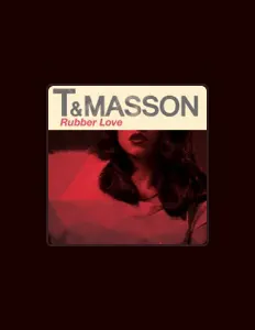 Poslechněte si interpreta T And Masson, sledujte hudební videa, přečtěte si životopis, podívejte se na data turné a další informace.