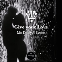 Give Your Love (feat. Leano) - Single - Mr. Diddy