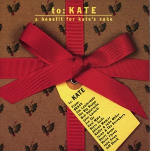 To: Kate - A Benefit for Kate's Sake