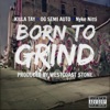 Born to Grind (feat. Killa Tay & Nyke Nitti) - Single