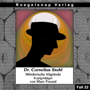 Kopfgeldjäger: Dr. Cornelius Stahl - Mörderische Abgründe 22