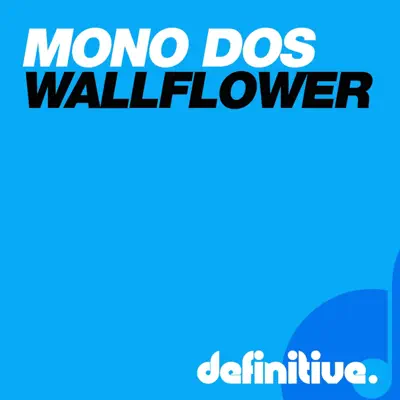 Listen to The Wallflower - Single by Mono Dos