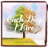 Each Day I Live