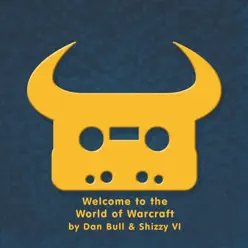 Welcome to the World of Warcraft (feat. Shizzy VI) - Single - Dan Bull Welcome to the World of Warcraft (feat. Shizzy VI) - Single - Dan Bull