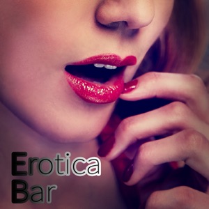 Erotica Bar - Chillout Lounge del Mar Collection, Relaxation Music, Summertime, Erotic Chill Lounge, Buddha Chill Out Music, Cafe Bar, Ibiza Beach Party