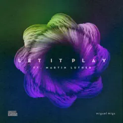 Let It Play (feat. Martin Luther) - Single - Miguel Migs Let It Play (feat. Martin Luther) - Single - Miguel Migs
