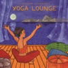 Putumayo Presents Yoga Lounge