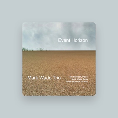Listen to Mark Wade Trio, watch music videos, read bio, see tour dates & more!