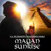 Stream & download Mayan Sunrise