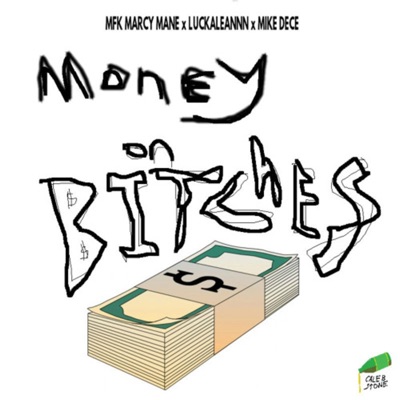 Money on Bitches (feat. Mfk Marcy Mane, Luckaleannn & Mike Dece) - Single