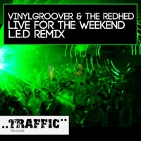 Live for the Weekend (L.E.D. Remix) - Single - Vinylgroover & The Red Hed