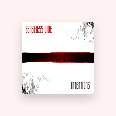 收听 Senseless Live、观看音乐视频、阅读小传、查看巡演日期等 ！