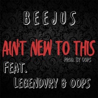 Aint New to This (feat. Legendvry & Oops) - Single - Beejus