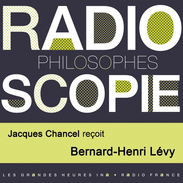 Radioscopie (Philosophes): Jacques Chancel reçoit Bernard-Henri Lévy - Bernard-Henri Lévy & Jacques Chancel