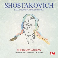 Shostakovich: Ballet Suite No. 2 for Orchestra (Remastered) - EP - Moscow State Symphony Orchestra & Emin Khachaturian