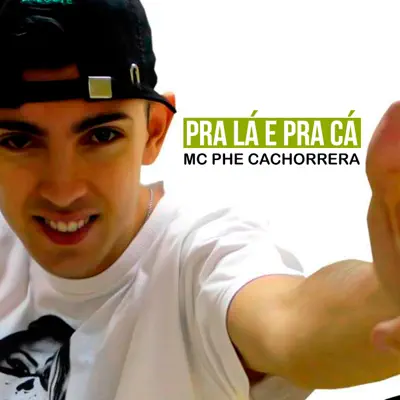 Pra Lá e pra Cá - Single - Mc Phe Cachorrera