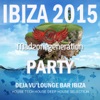 Ibiza 2015 Madzonegeneration Party (Deja Vu'Lounge Bar Ibiza)