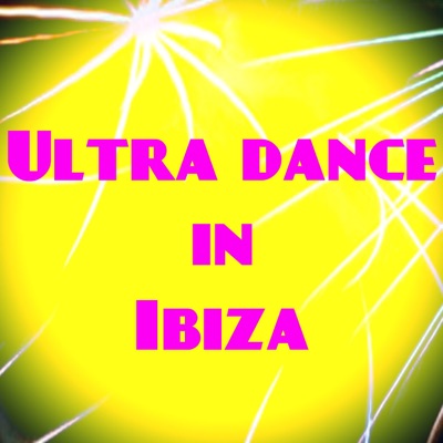 Ultra Dance in Ibiza (Top 50 DJ Ibiza Club Anthems Chart)