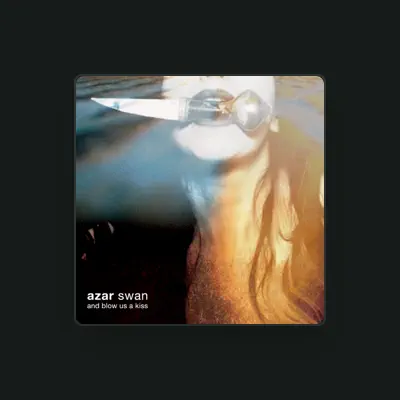 Listen to Azar Swan, watch music videos, read bio, see tour dates & more!
