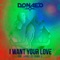I Want Your Love (feat. Lumidee) [Joat Mix] - Donae'o lyrics