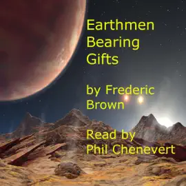 Earthmen Bearing Gifts (Unabridged)