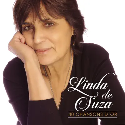 40 chansons d'or - Linda De Suza 40 chansons d'or - Linda De Suza