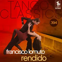 Tango Classics 394: Rendido (Historical Recordings) - Francisco Lomuto