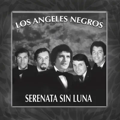 Serenata Sin Luna - Los Angeles Negros Serenata Sin Luna - Los Angeles Negros
