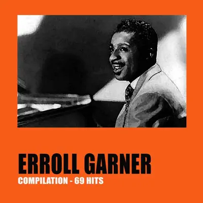 Erroll Garner (Compilation 69 Hits) - Erroll Garner Erroll Garner (Compilation 69 Hits) - Erroll Garner