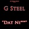 Dat Ni*** - G-Steel lyrics