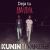 Deja Tu Envidia (feat. Vakero) - Kunin