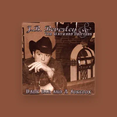 Listen to J.B. Beverley & The Wayward Drifters, watch music videos, read bio, see tour dates & more!