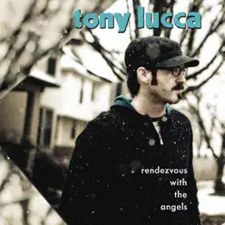 Rendezvous With the Angels - Tony Lucca