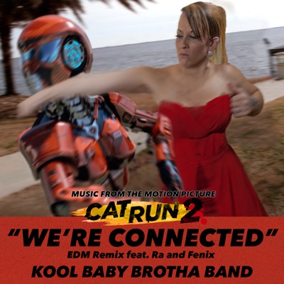 We're Connected (Edm Remix) [Music from the Motion Picture Cat Run 2] (feat. Ra & Fenix) - Single