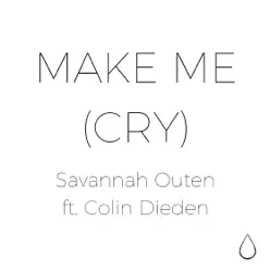 Make Me (Cry) [feat. Colin Dieden] - Single - Savannah Outen