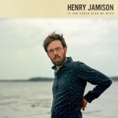 Henry Jamison - If You Could Read My Mind