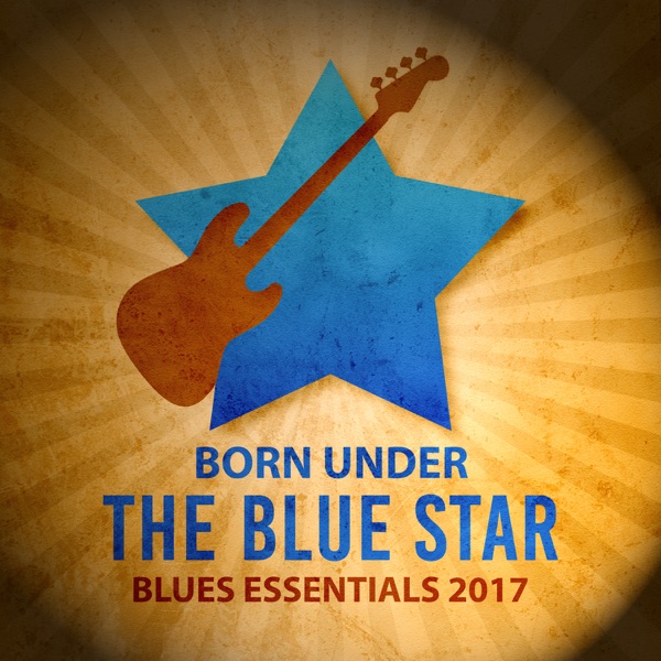 Born Under the Blue Star - Blues Essentials 2017