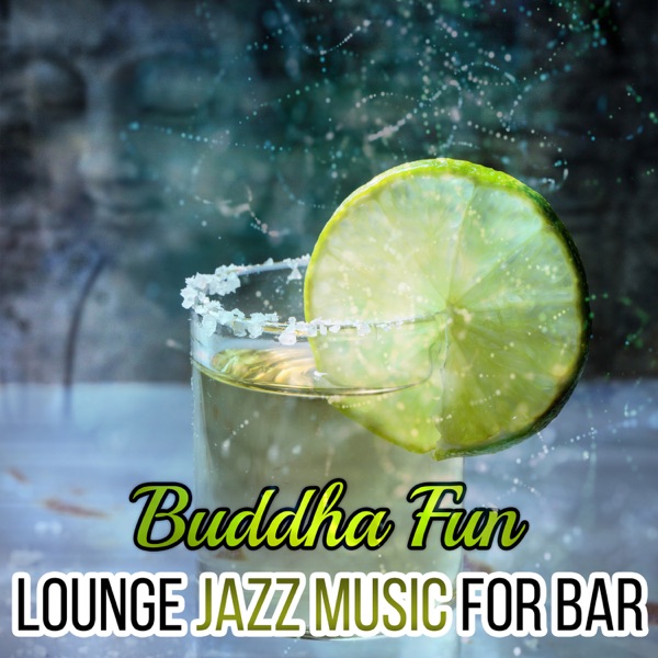 Buddha Fun - Lounge Jazz Music for Bar: Smooth Melody for Happiness, Positive Thinking, Bossa Nova Dance, Relaxation Time