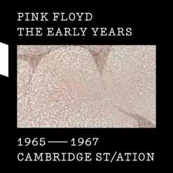 The Early Years 1965-1967: Cambridge St/ation - Pink Floyd