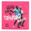 Going Back to Trinidad Remixes - EP