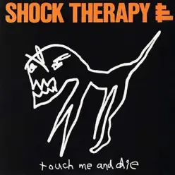 Touch Me and Die - Shock Therapy Touch Me and Die - Shock Therapy